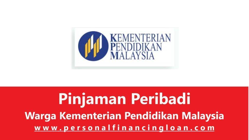Pinjaman Peribadi Warga Kementerian Pendidikan Malaysia KPM Staff Loan